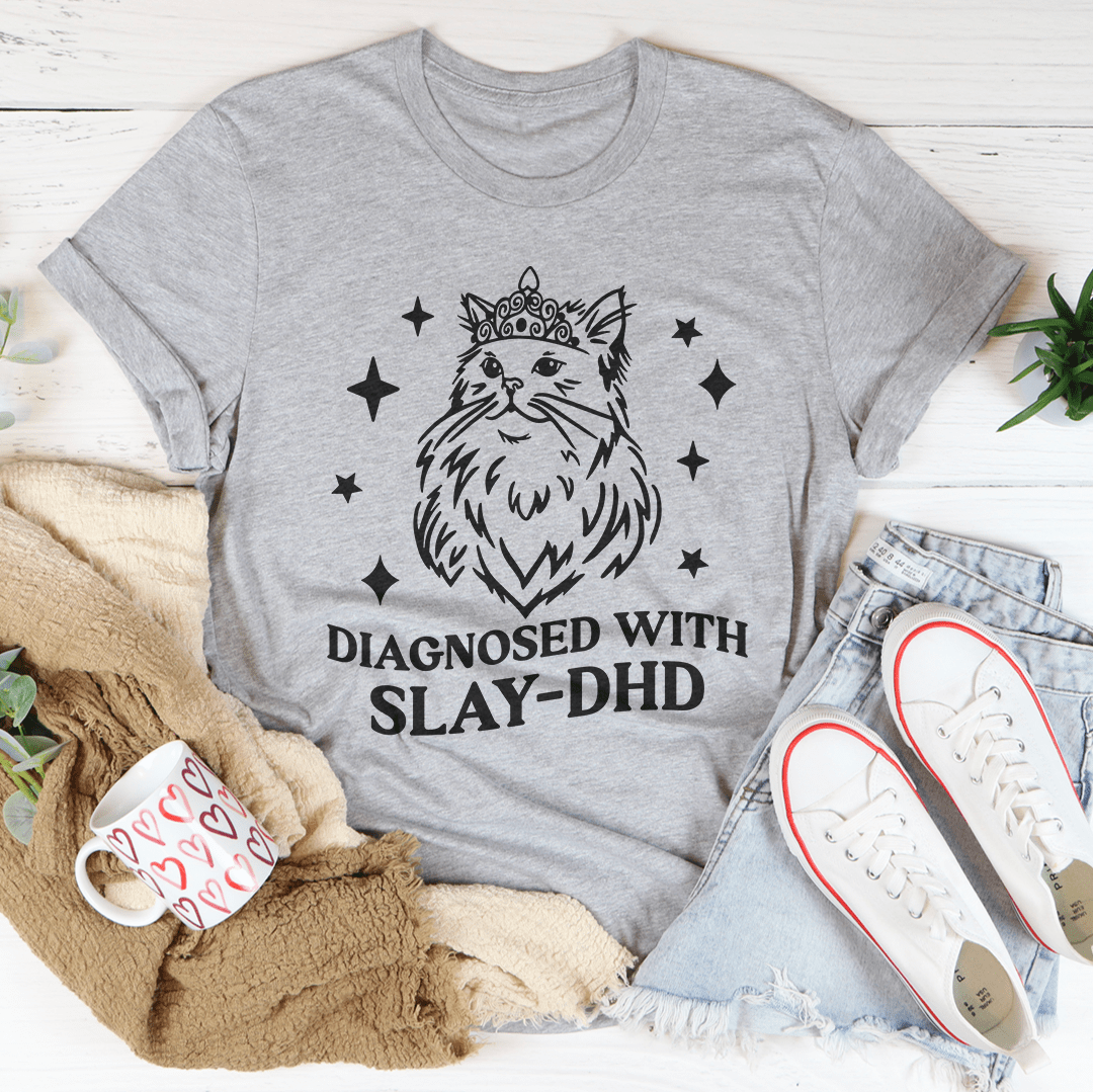 Diagnosed With Slay Dhd Tee