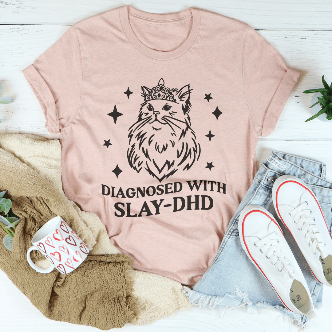 Diagnosed With Slay Dhd Tee