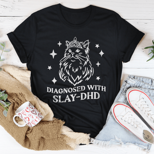 Diagnosed With Slay Dhd Tee